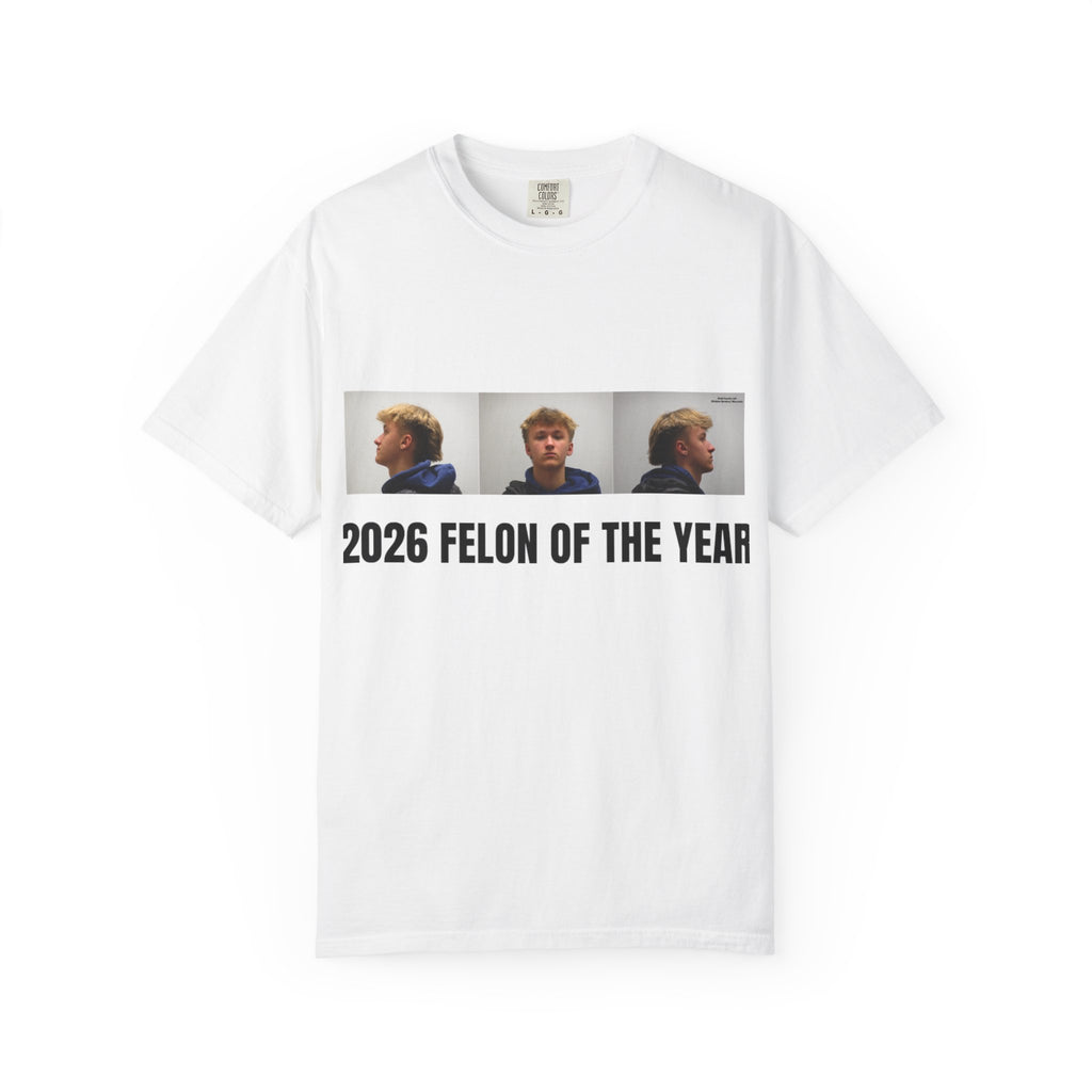 Felon of the Year 2026 T-Shirt